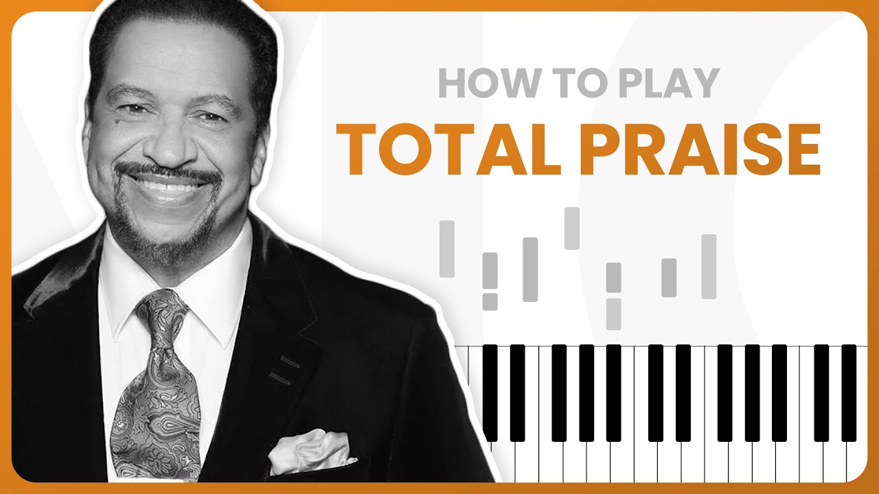 Total Praise - Richard Smallwood - PIANO TUTORIAL (Part 1)