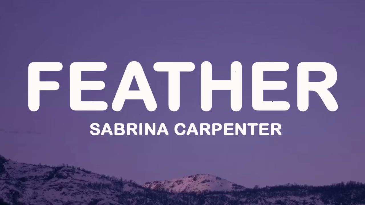 Sabrina Carpenter - Feather (Lyrics)