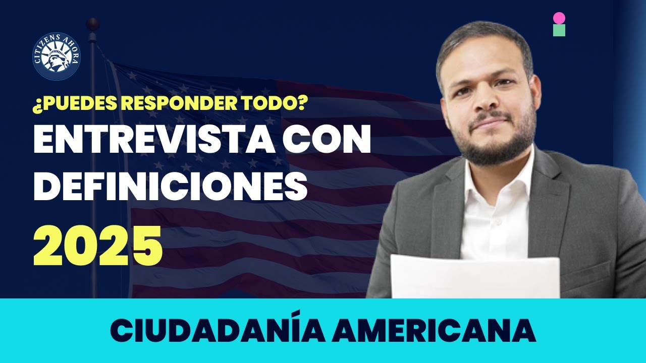 Entrevista con definiciones 2025 - Ciudadanía americana