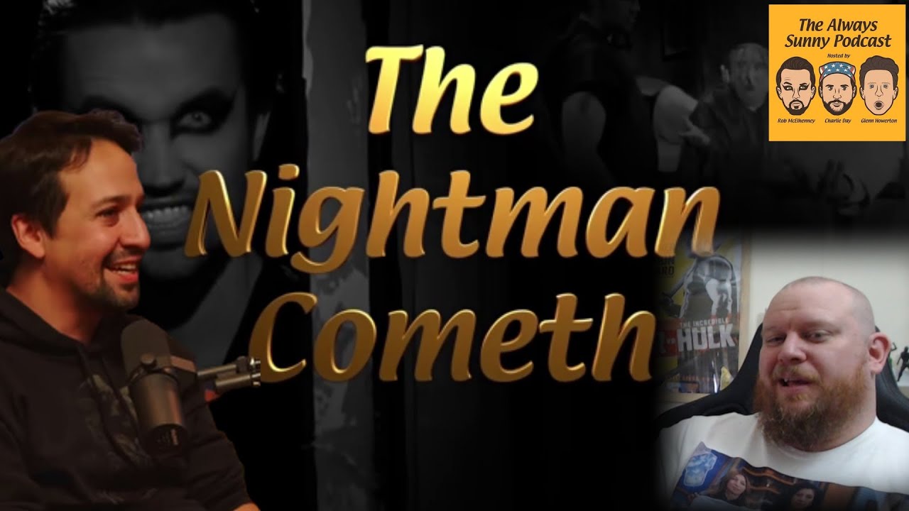 Lin Manuel Miranda on the Nightman Cometh (Always Sunny Podcast) REACTION - I thought he was old!