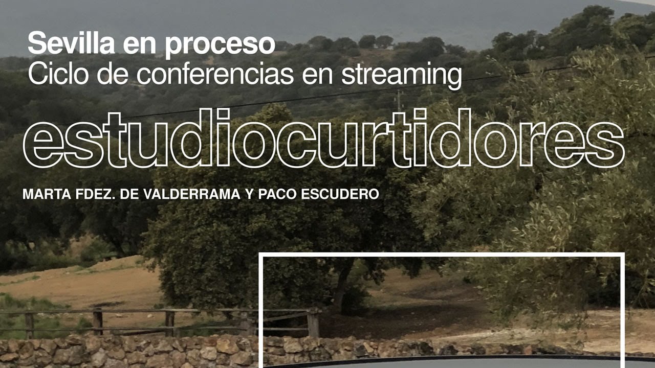 ‘SEVILLA EN PROCESO’ - Estudio Curtidores