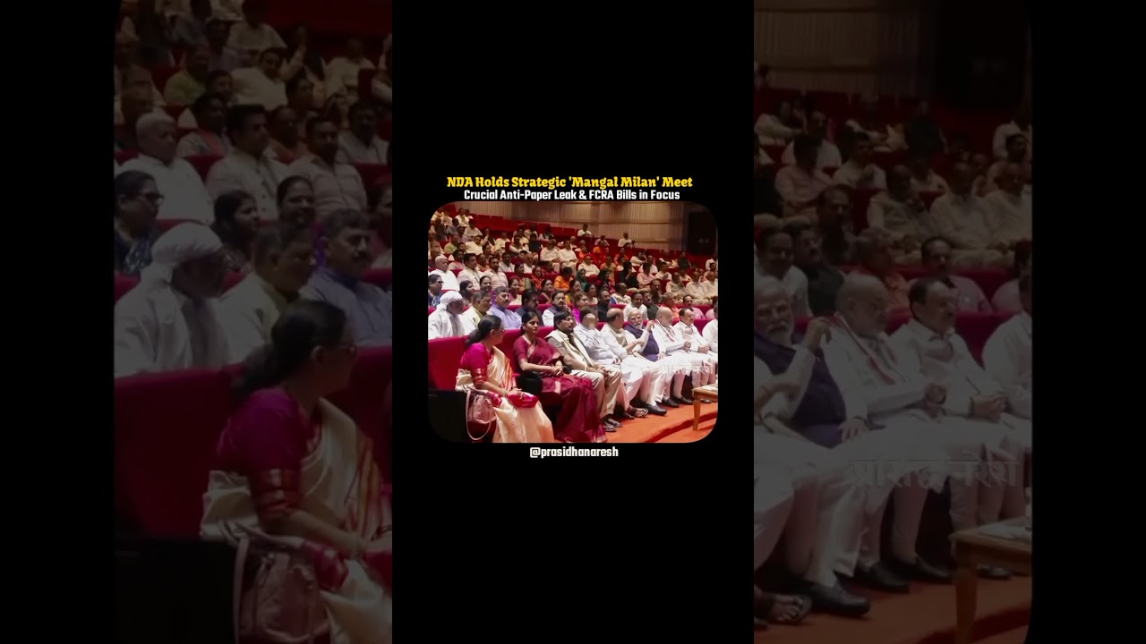 NDA Holds Strategic 'Mangal Milan' Meet -Crucial Anti-Paper Leak & FCRA Bills in Focus