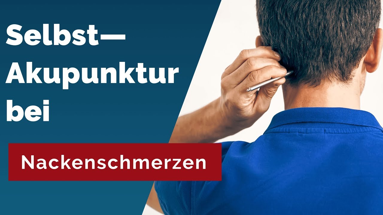 Soforthilfe bei Nackenschmerzen: Einfache Selbst-Akupunktur Techniken