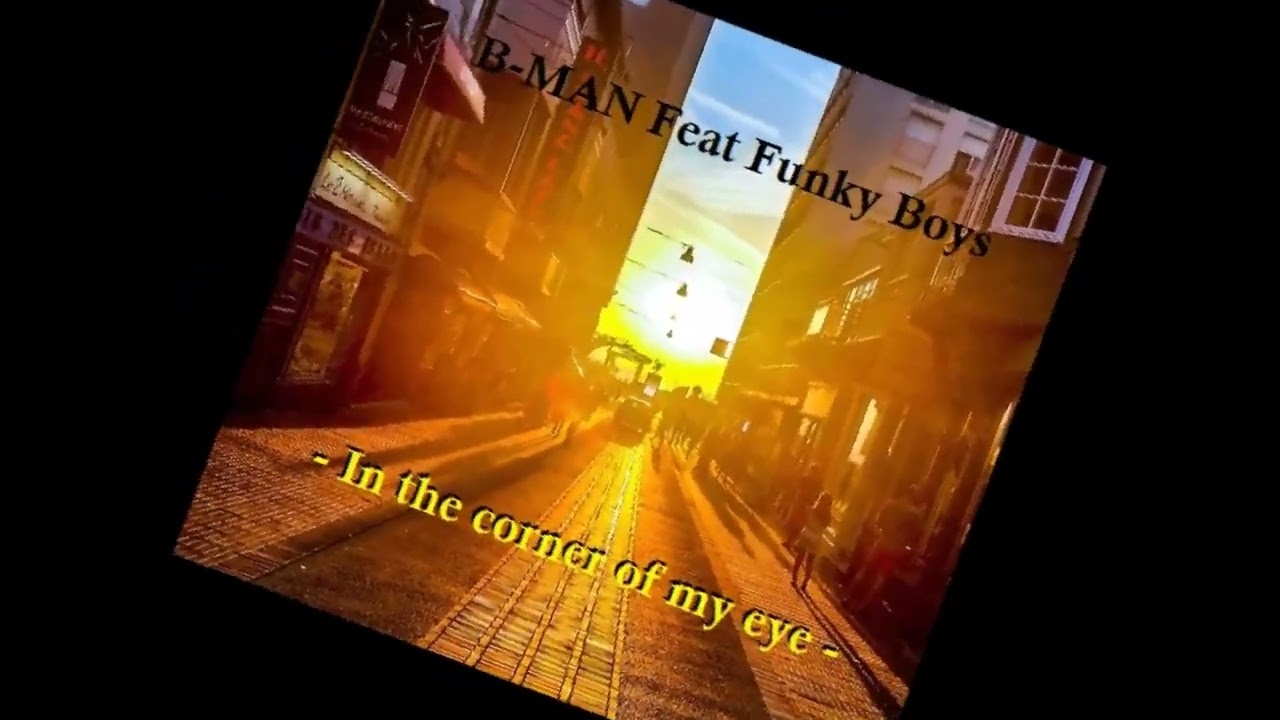 B-MAN Feat Funky Boys - In the corner of my eye
