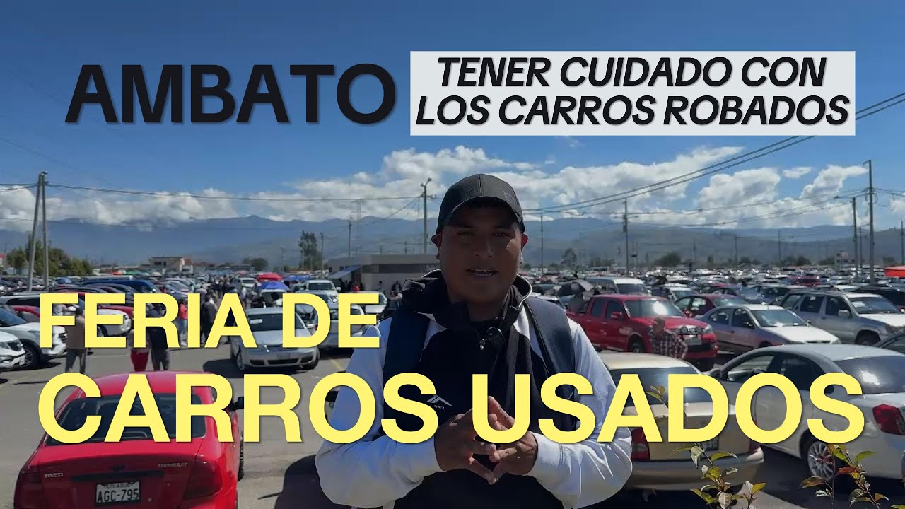 Feria de CARROS USADOS en AMBATO, lo que nadie te dice antes de comprar tu carro