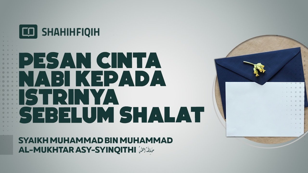 Pesan Cinta Nabi Kepada Istrinya Sebelum Shalat - Syaikh Muhammad Mukhtar Asy Syinqity #nasehatulama