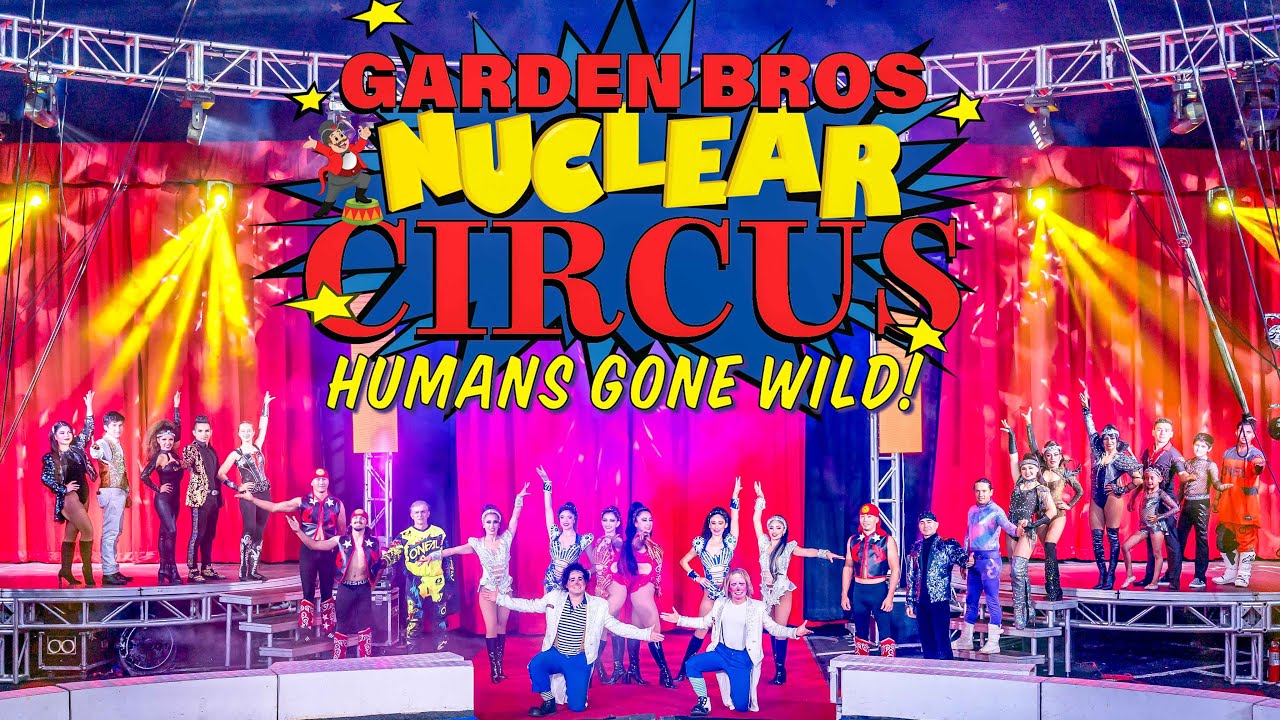 GARDEN BROS NUCLEAR CIRCUS - HUMANS GONE WILD - LARGEST TENT CIRCUS IN AMERICA!