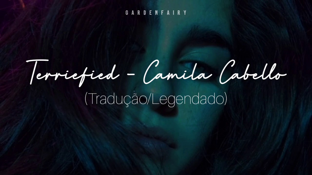 Terrified - Camila Cabello (Tradução/Legendado)