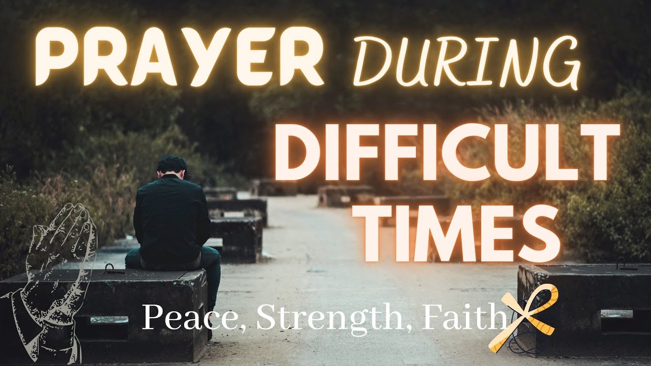 Prayer during Difficult Times / Powerful Prayer when Life is Hard / Prayer during hard times