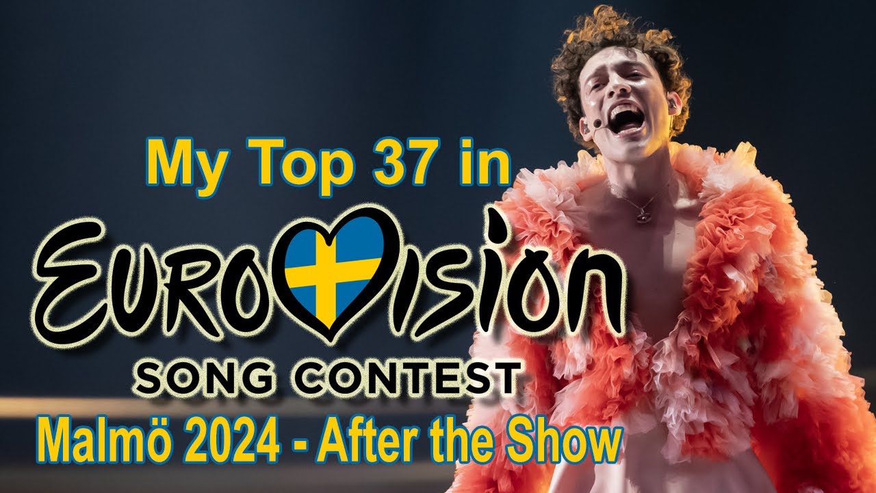 Eurovision 2024 - My Top 37 (After the Show) [with comments]