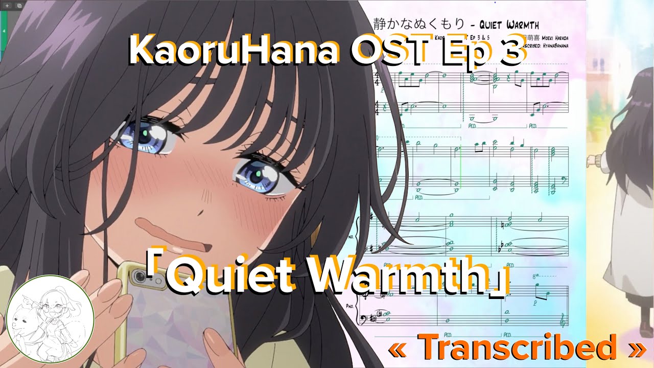 KaoruHana OST Ep 3 「Quiet Warmth」| TRANSCRIBED