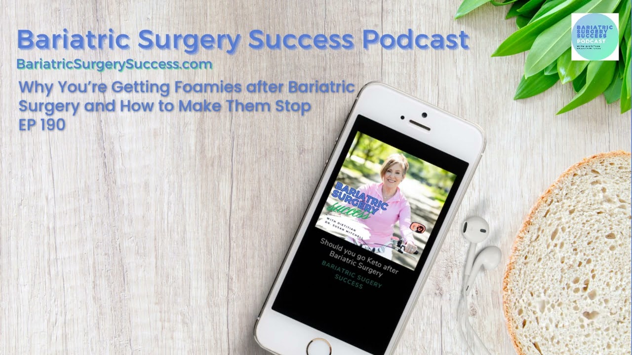 Why You’re Getting Foamies after Bariatric Surgery and How to Make Them Stop  EP 191