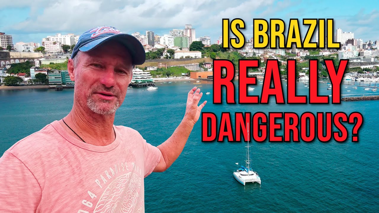 Is sailing Brazil DANGEROUS?