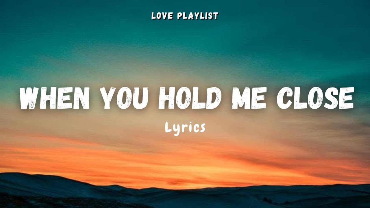 When You Hold Me Close - Love That Feels Like Forever | Love Playlist