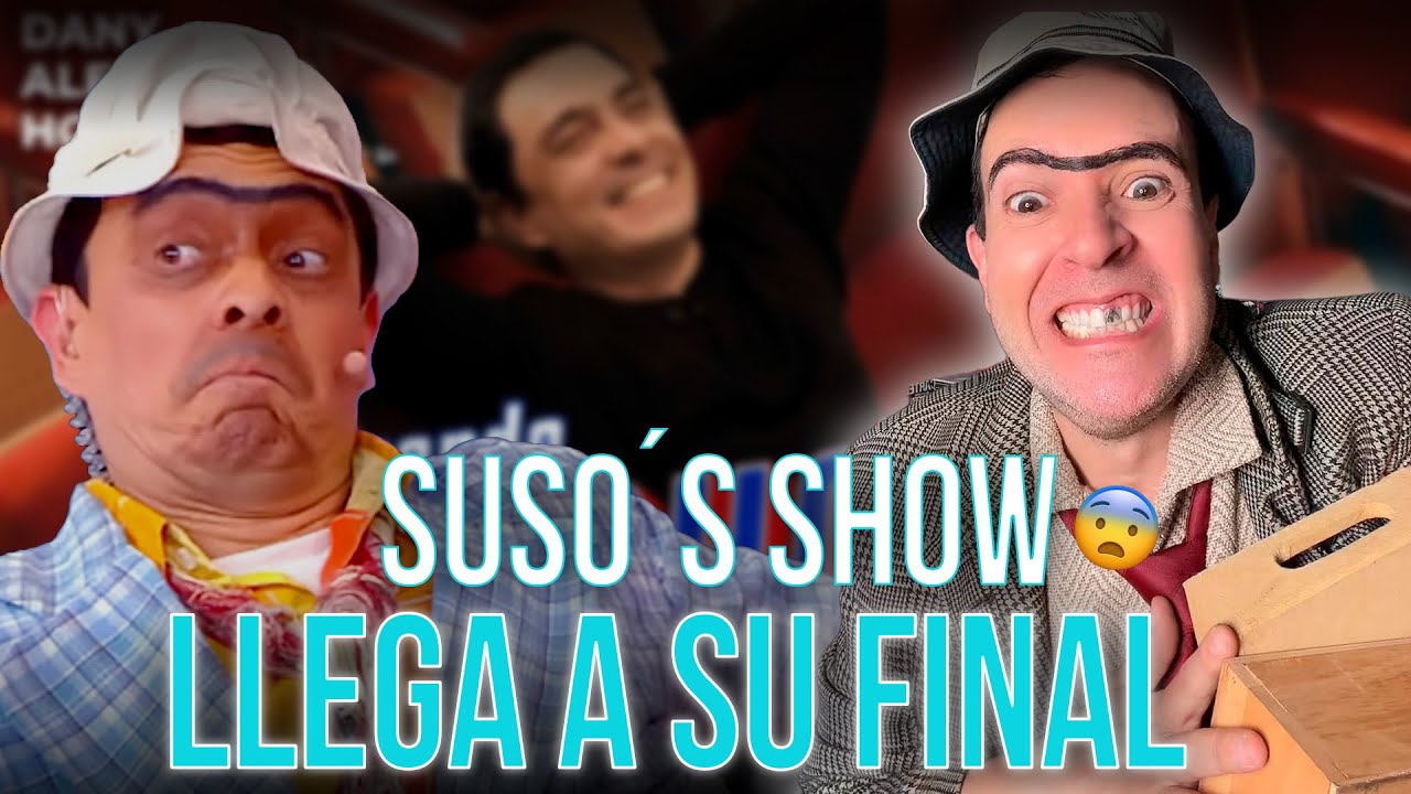 Se acabo The Susos Show que pas&oacute; ? 