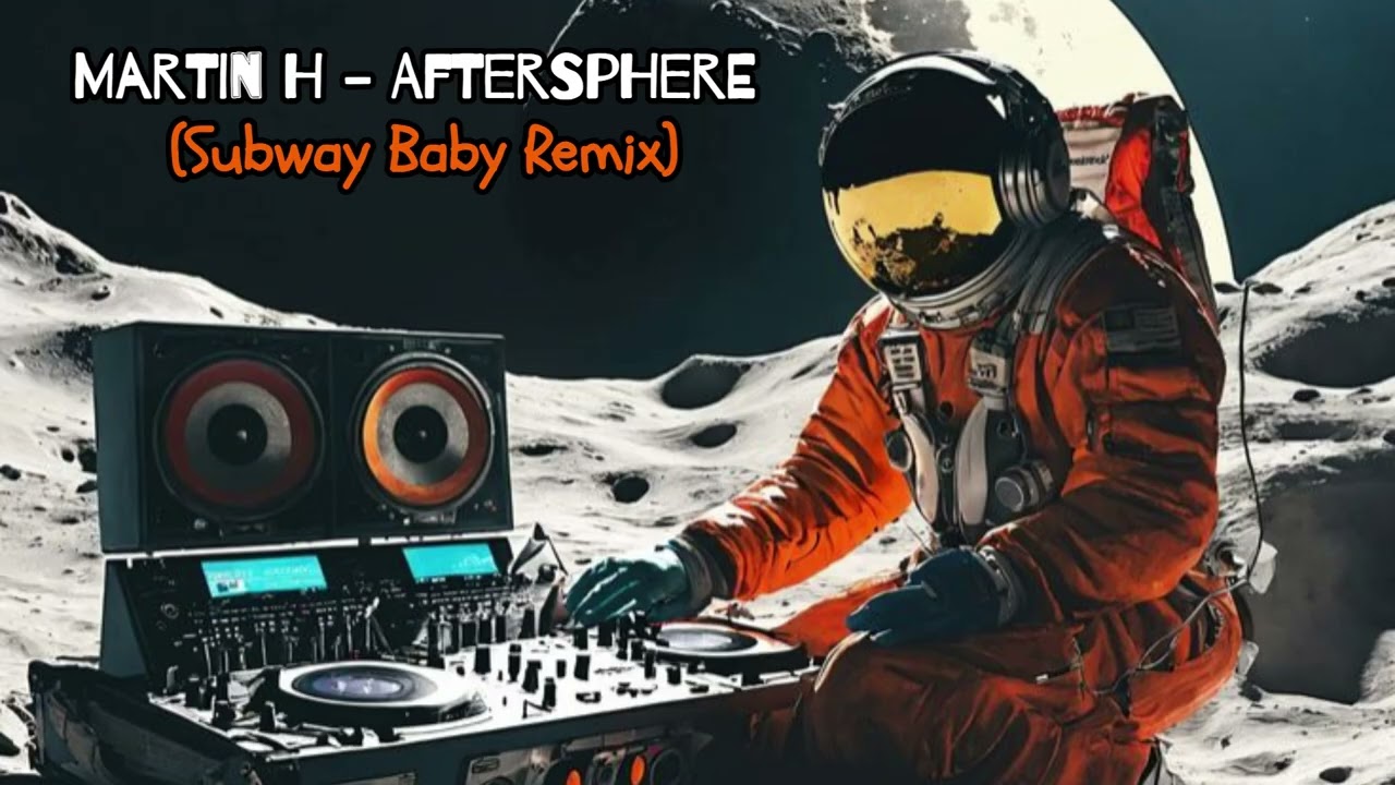 Martin H - Aftersphere (Subway Baby Remix)
