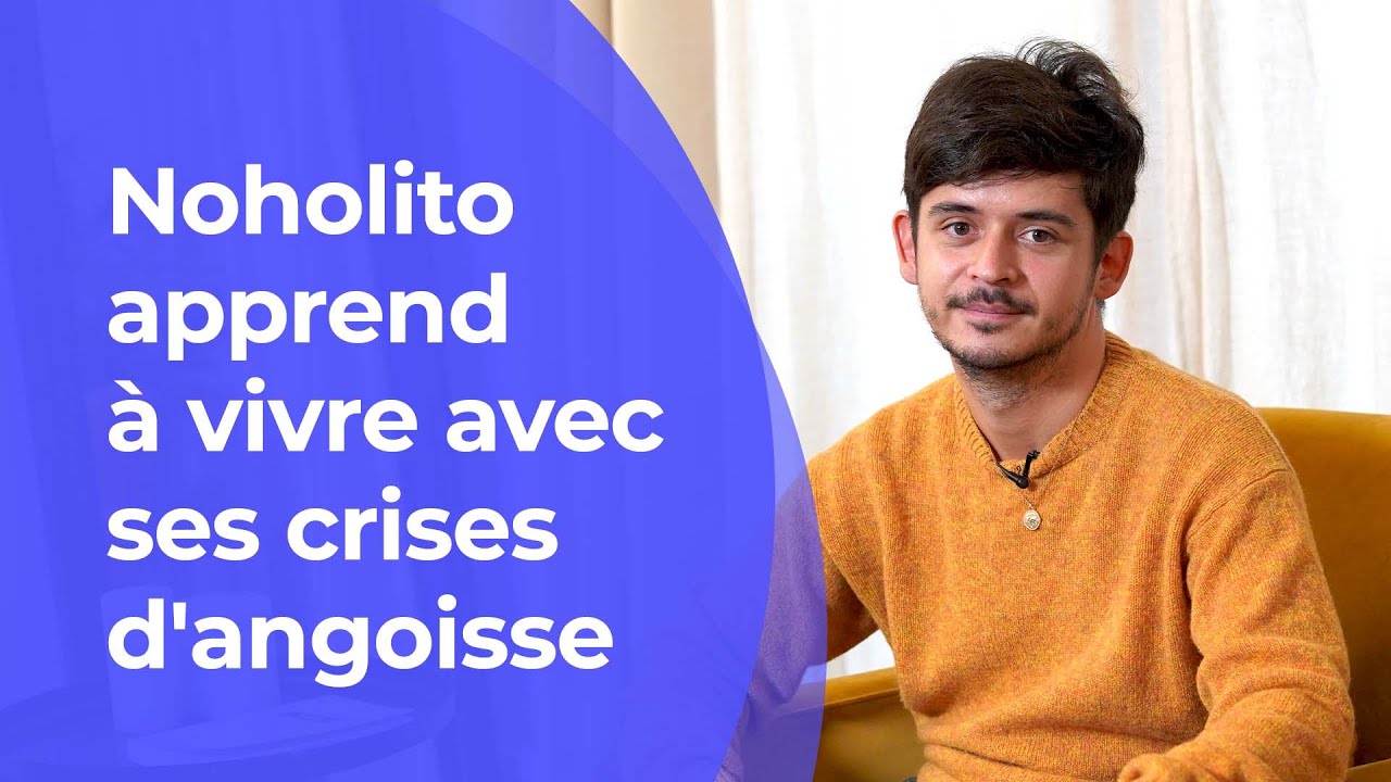 Noholito apprend à vivre avec ses crises d'angoisse