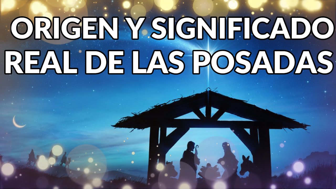 LAS POSADAS, ORIGEN Y SIGNIFICADO
