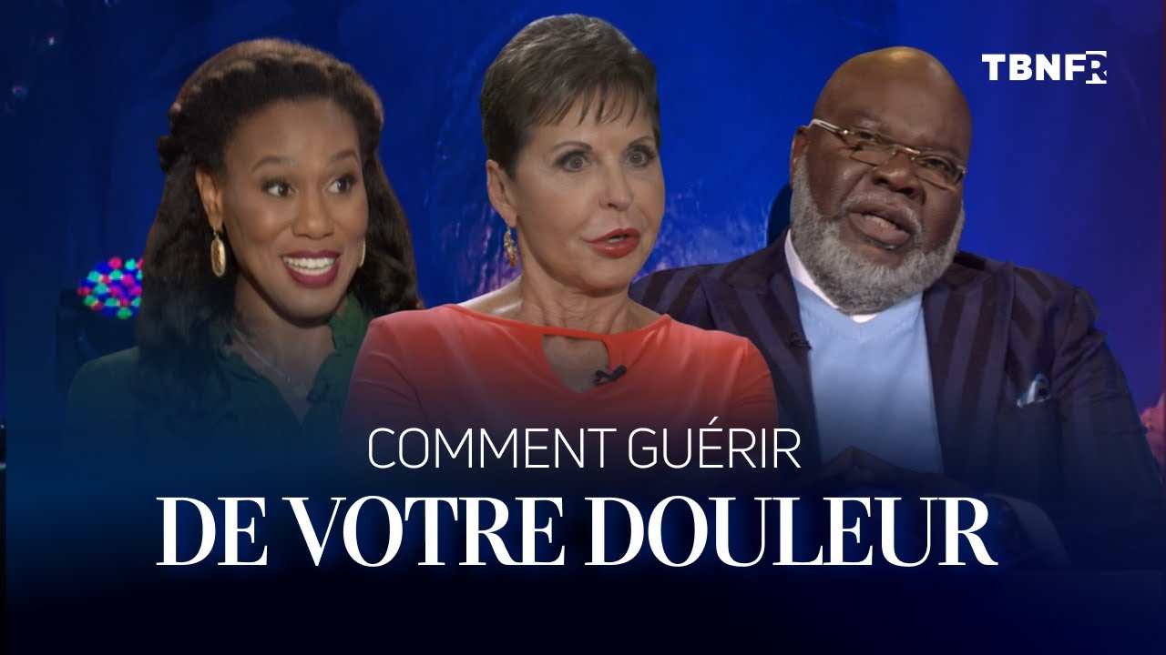 T.D Jakes, Priscilla Shirer, Joyce Meyer : Comment Dieu va guérir votre douleur | Praise sur TBN FR