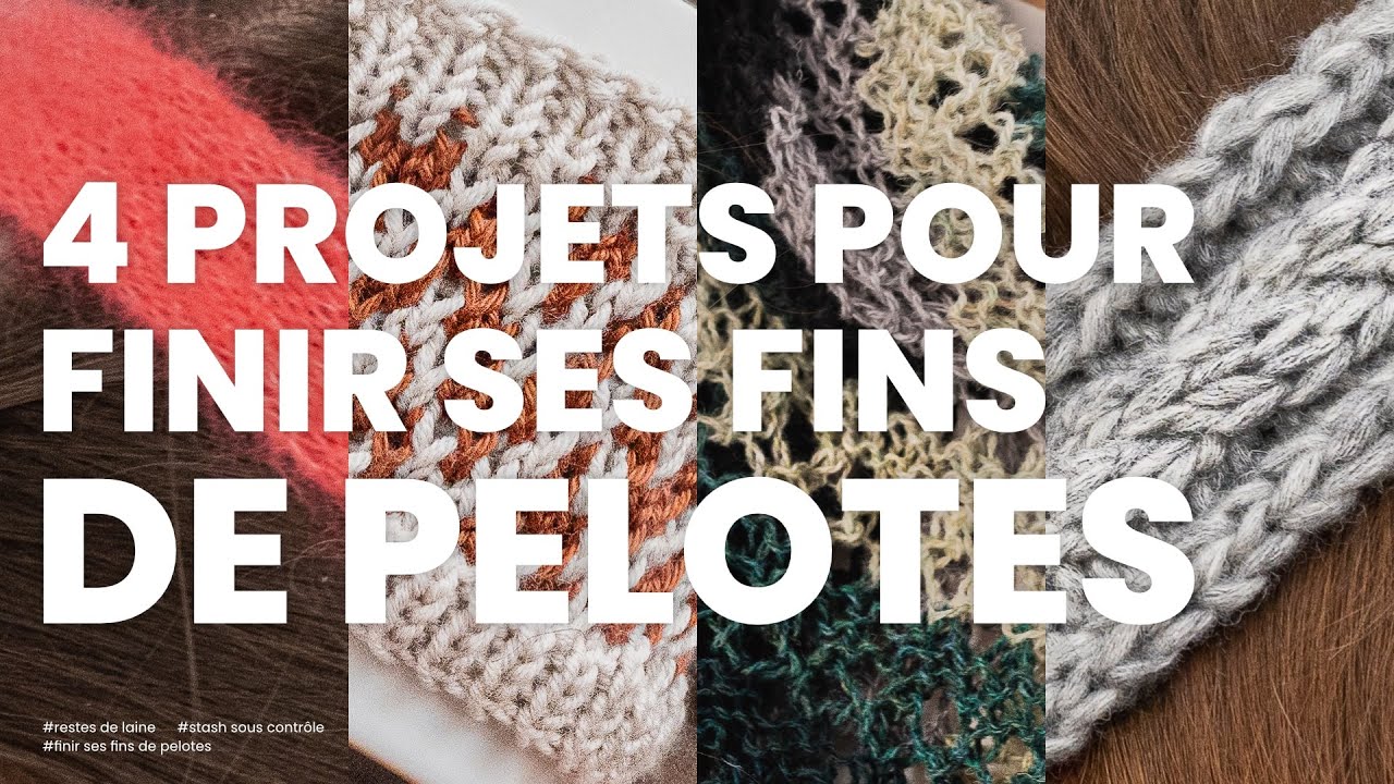 4 projets pour finir ses fins de pelotes (modèle de tricot pour finir ses restes de laines)