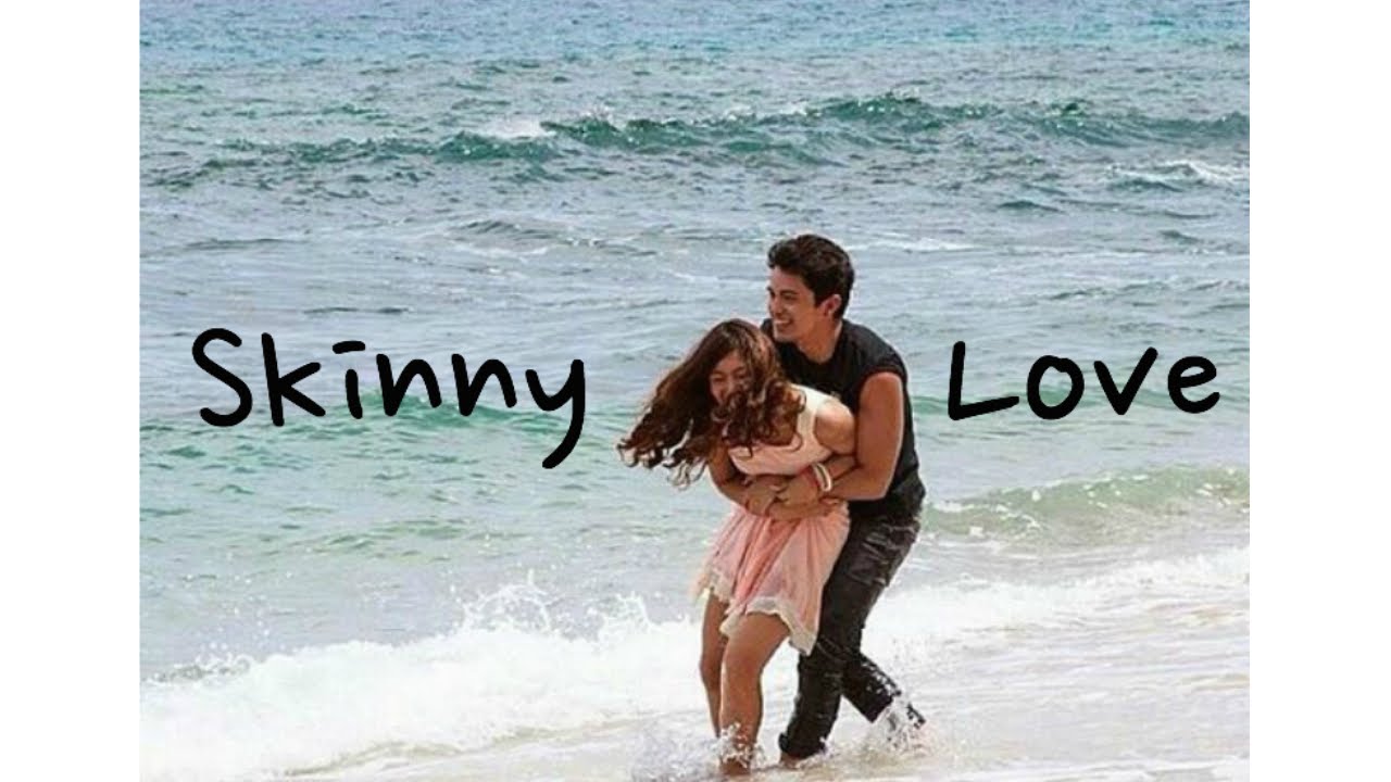 James Reid & Nadine Lustre - Skinny Love (JaDine)