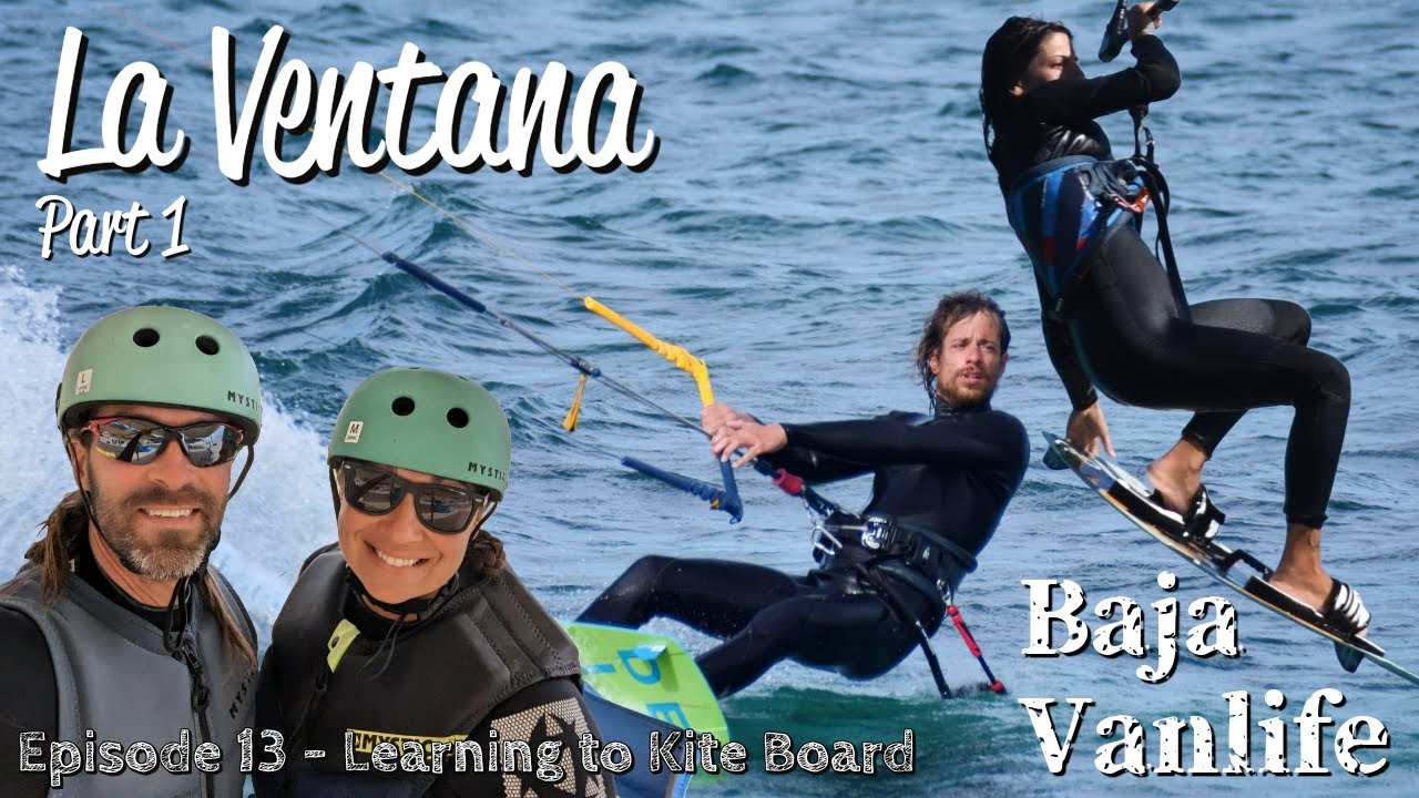 Baja (MEXICO) Vanlife - La Ventana (Kite Boarding) // La Paz B.C.S.