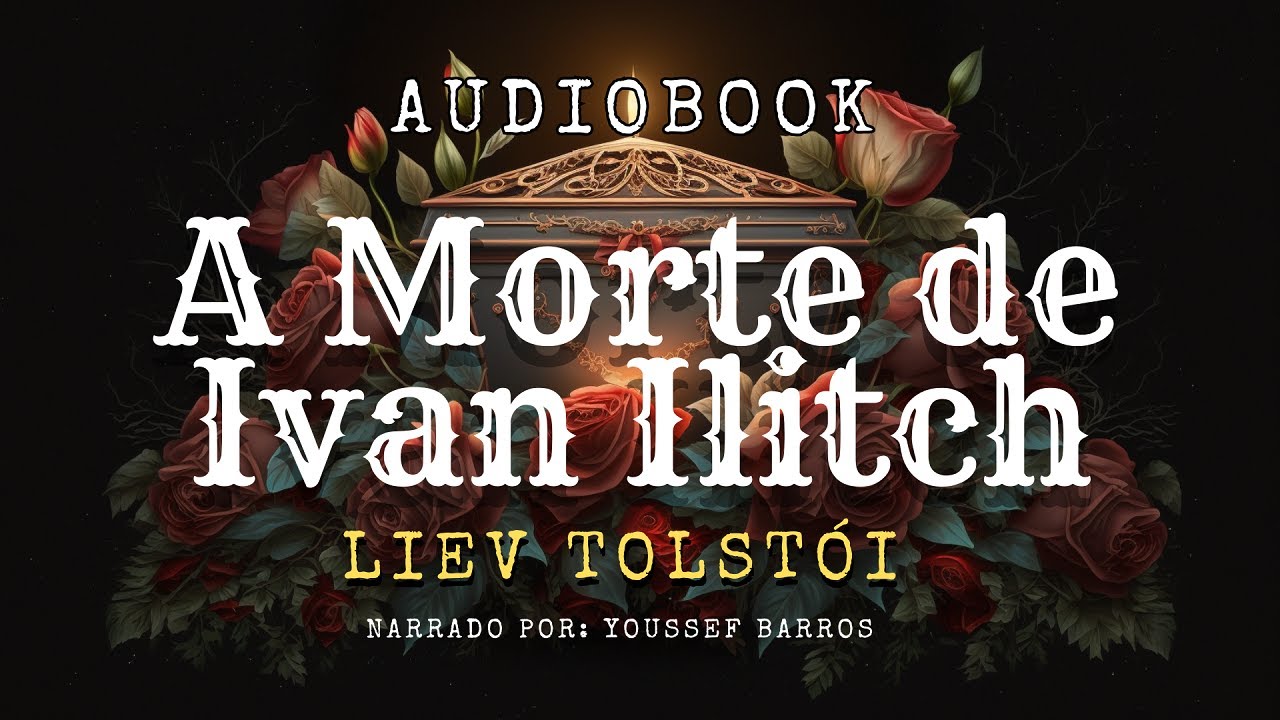 ⚰️ A Morte de Ivan Ilitch – Liev Tolstói | Audiolivro Completo | Reflexão sobre Vida e Morte