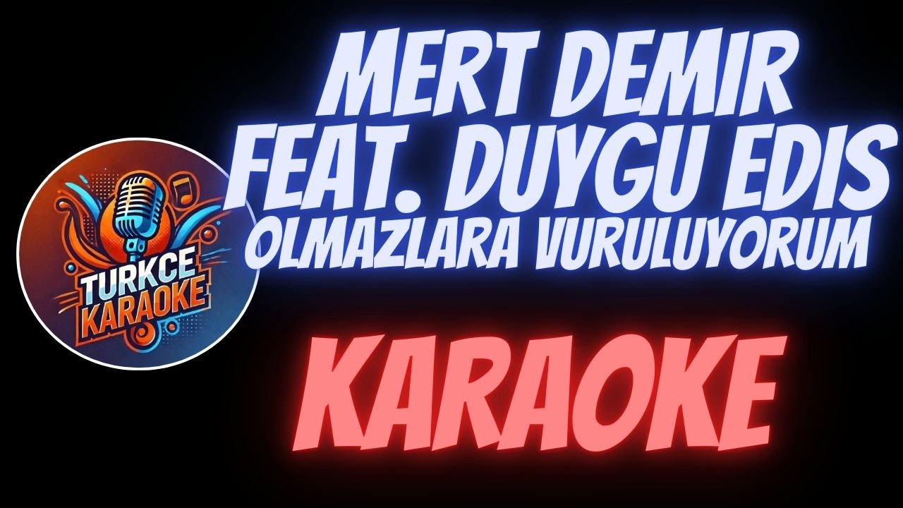 Mert Demir feat. Duygu Edis - Olmazlara Vuruluyorum (Karaoke)