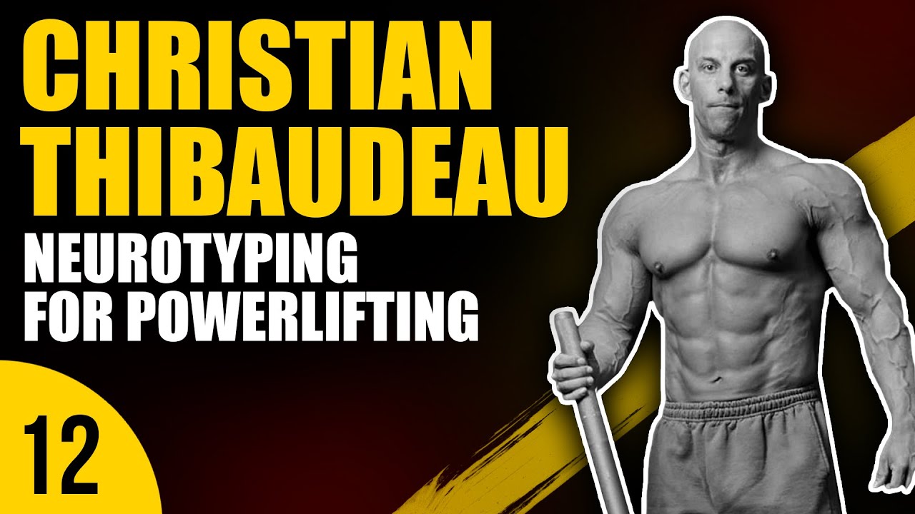 Christian Thibaudeau | Neurotyping for Powerlifting