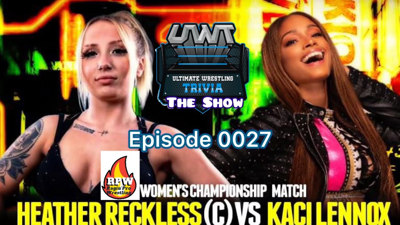 UWT The Show Episode 0027: Kaci Lennox vs Heather Reckless from RPW 6/1/24