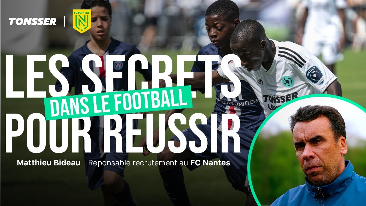 COMMENT RÉUSSIR SA DÉTECTION | RECRUTEUR DU NANTES FC RÉVÈLE SES SECRETS À TONSSER