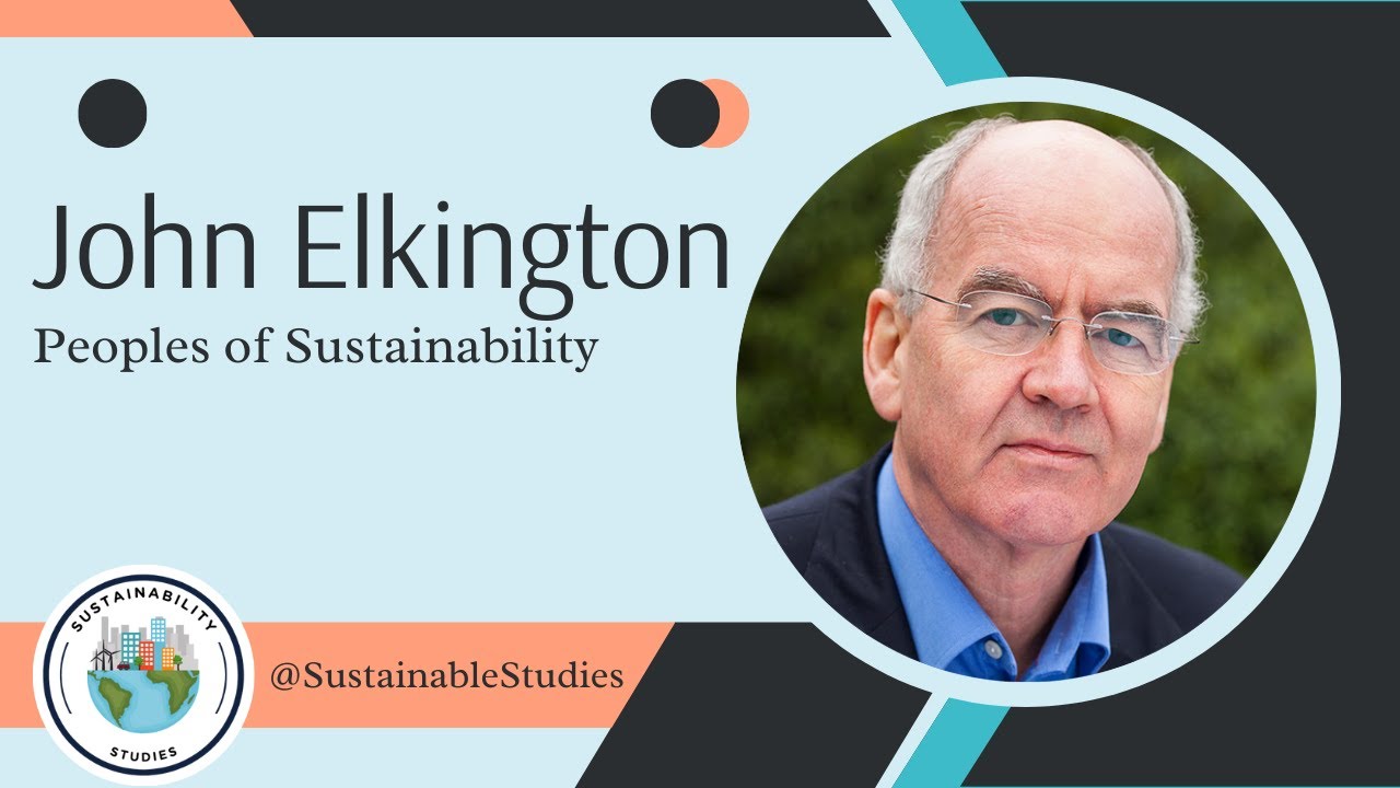 Peoples of Sustainability &ndash; Who is John Elkington?