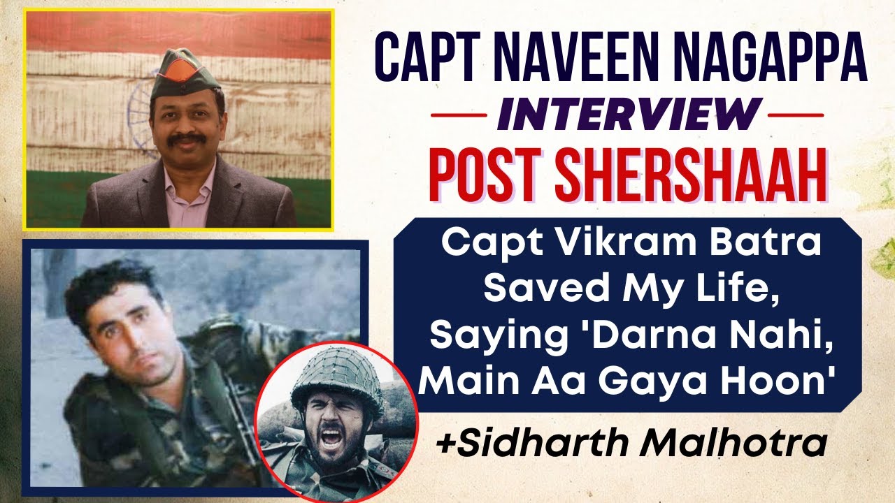 Capt Naveen Nagappa Interview: On How Capt Vikram Batra SAVED His Life | Shershaah|Sidharth Malhotra