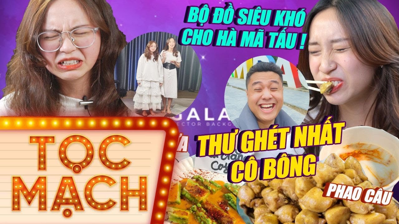Tọc Mạch Show: Thư ghét nhất cô Bông, Bộ đồ siêu khó cho Hà Mã Tấu !