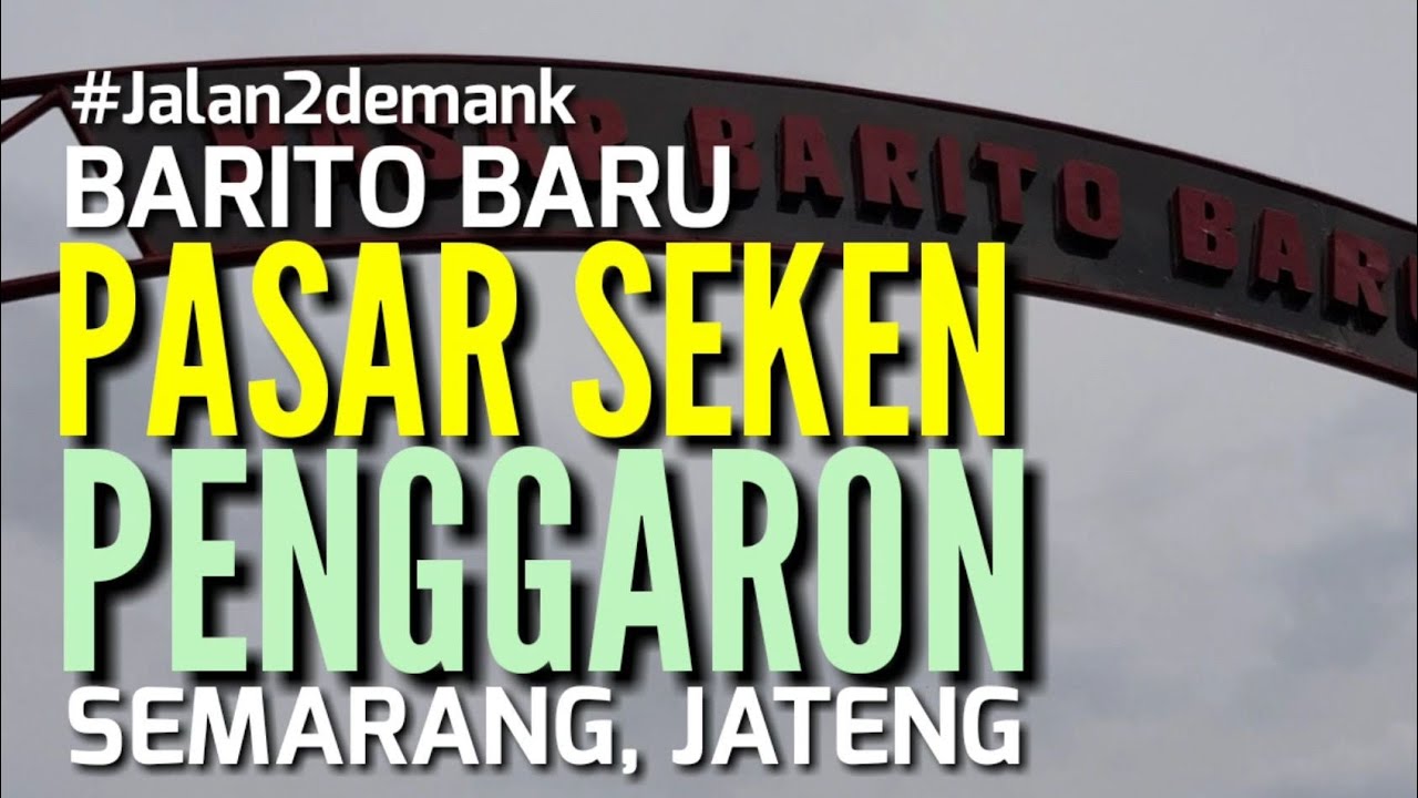 Pasar Seken Semarang Pindah Ke Pasar Barito Baru depan Terminal Penggaron Semarang Jateng &bull; Sekenan