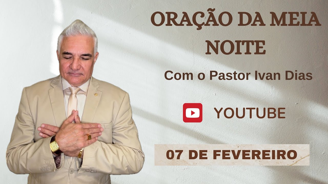 RECEBA UM LIVRAMENTO. ORAÇÃO DA MEIA NOITE com o Pastor Ivan Dias - 07 DE FEVEREIRO 