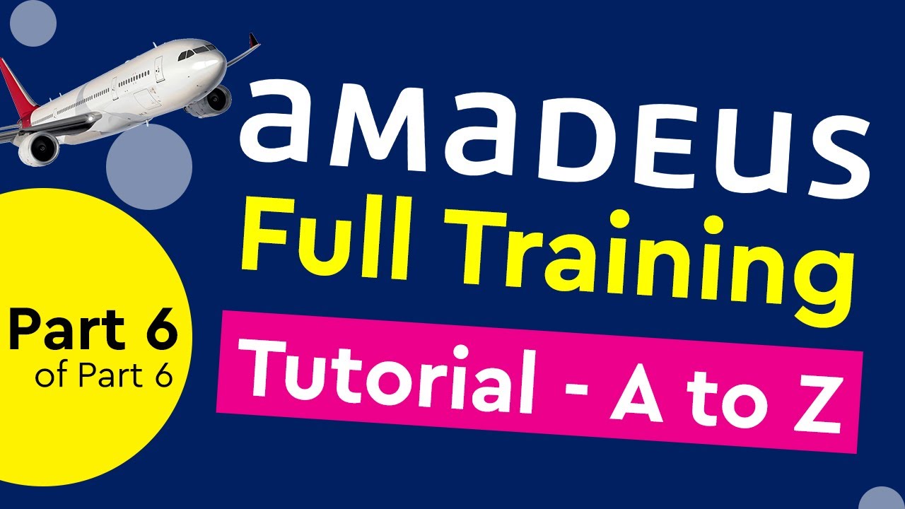 Amadeus GDS Full Training Tutorial  -  Part 6 / Part 6