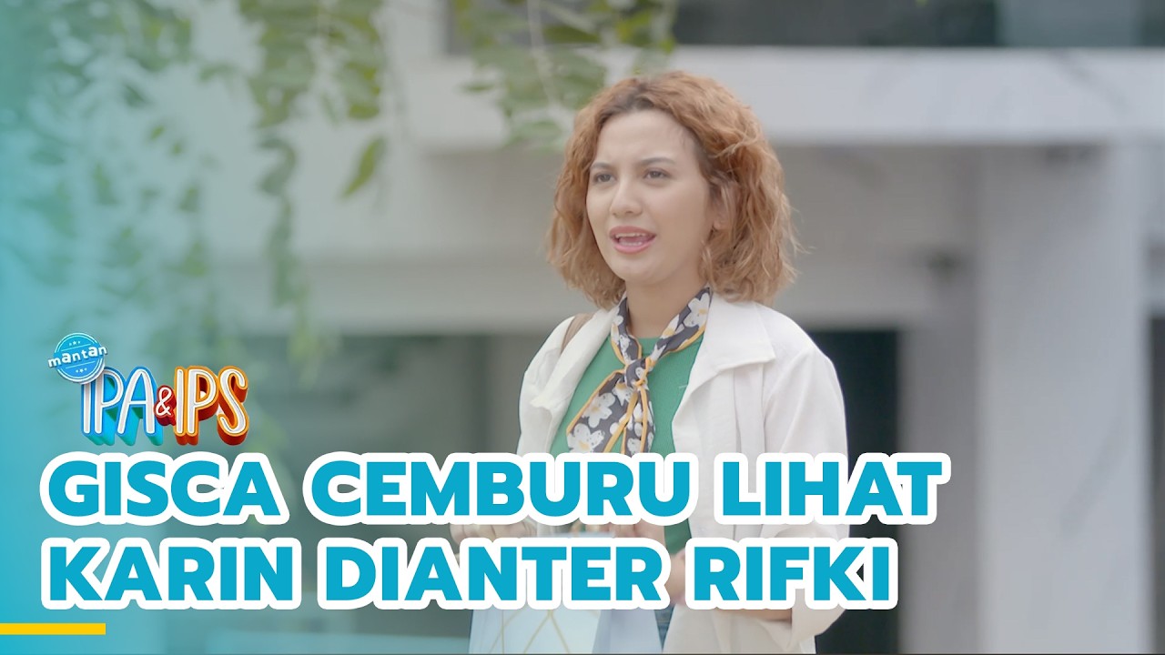 Gisca cemburu lihat Karin dianter Rifki | MANTAN IPA & IPS | EPS.474 (2/5)