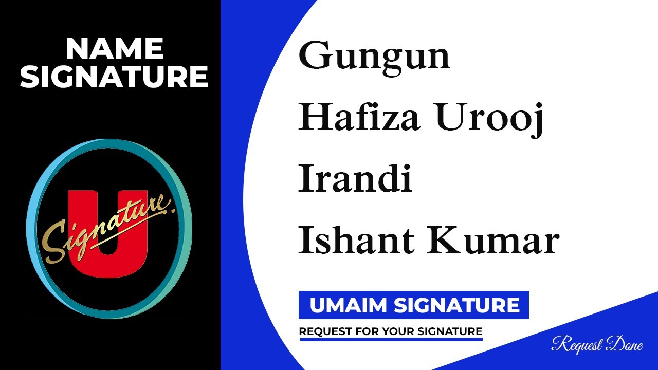 Gungun | Hafiza Urooj | Irandi | Ishant Kumar Name Signature | 3 Design | Umaim Signature