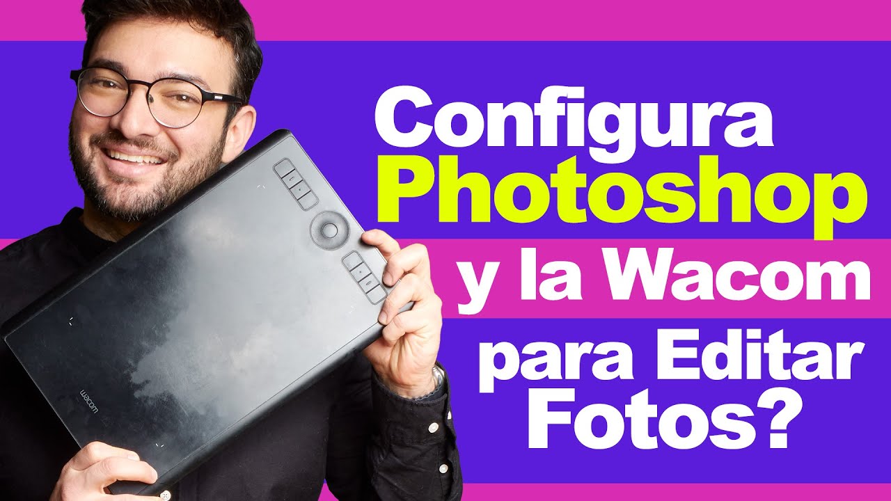 ¿Cómo configurar Photoshop y la Wacom para Editar o Retocar Fotos?