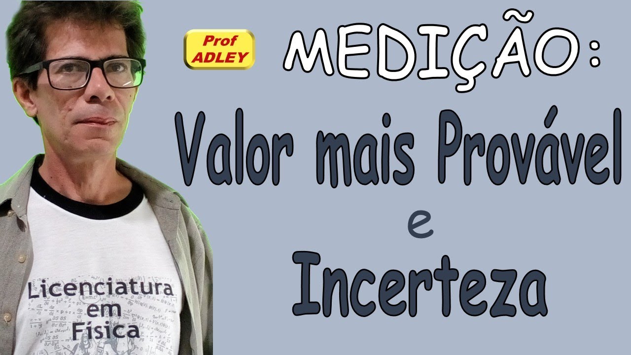 MEDIÇÃO: VALOR MAIS PROVÁVEL E INCERTEZA