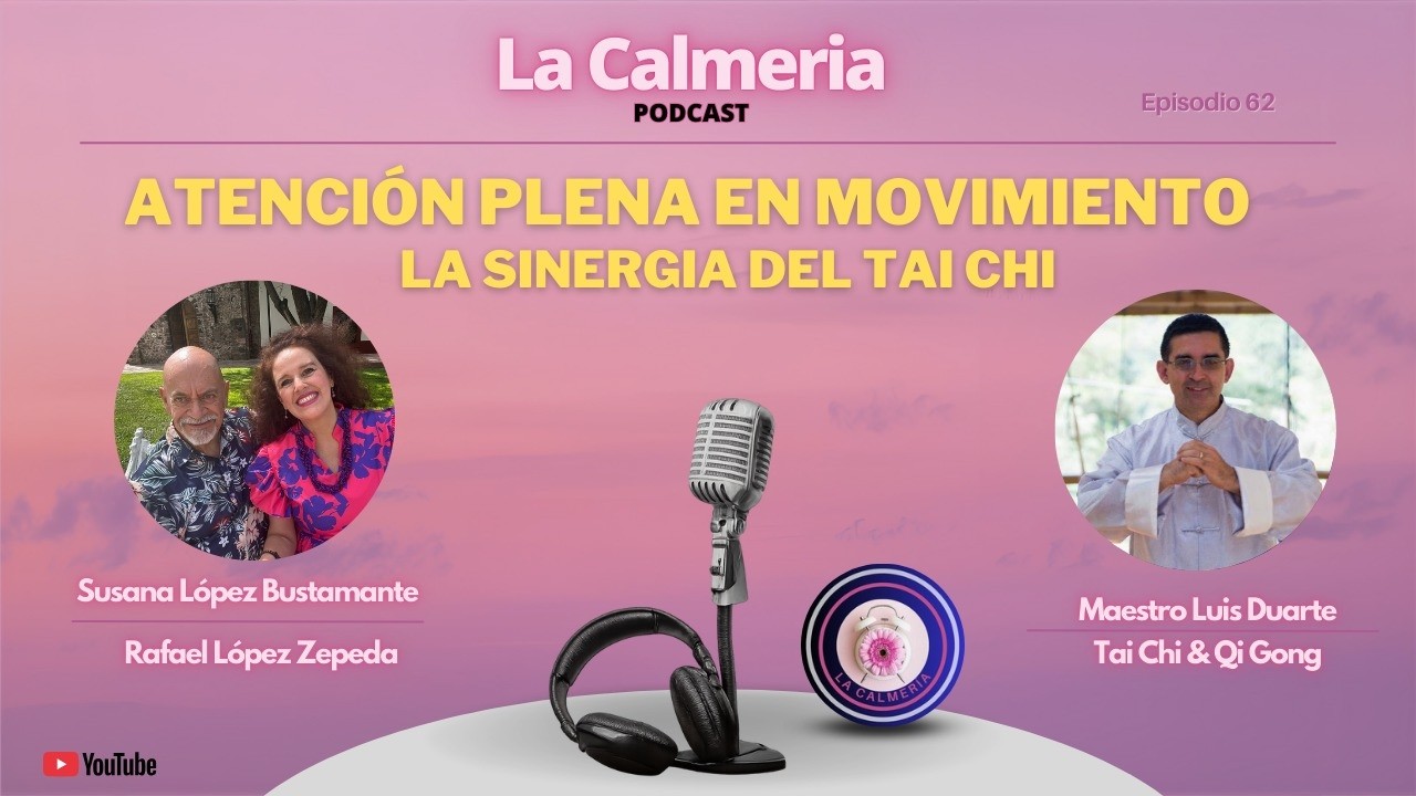 Atención plena en movimiento, la sinergia del Tai Chi Episodio # 62