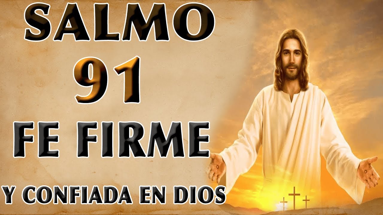 SALMO 91 ORACIÓN POR UNA FE FIRME Y CONFIADA EN DIOS