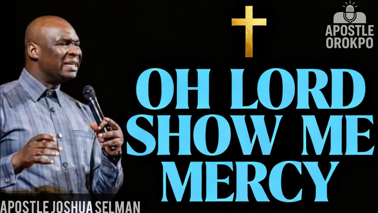 I'M CLUELESS AND TIRED 😭 SHOW ME MERCY LORD BY APOSTLE JOSHUA SELMAN (@KoinoniaGlobal