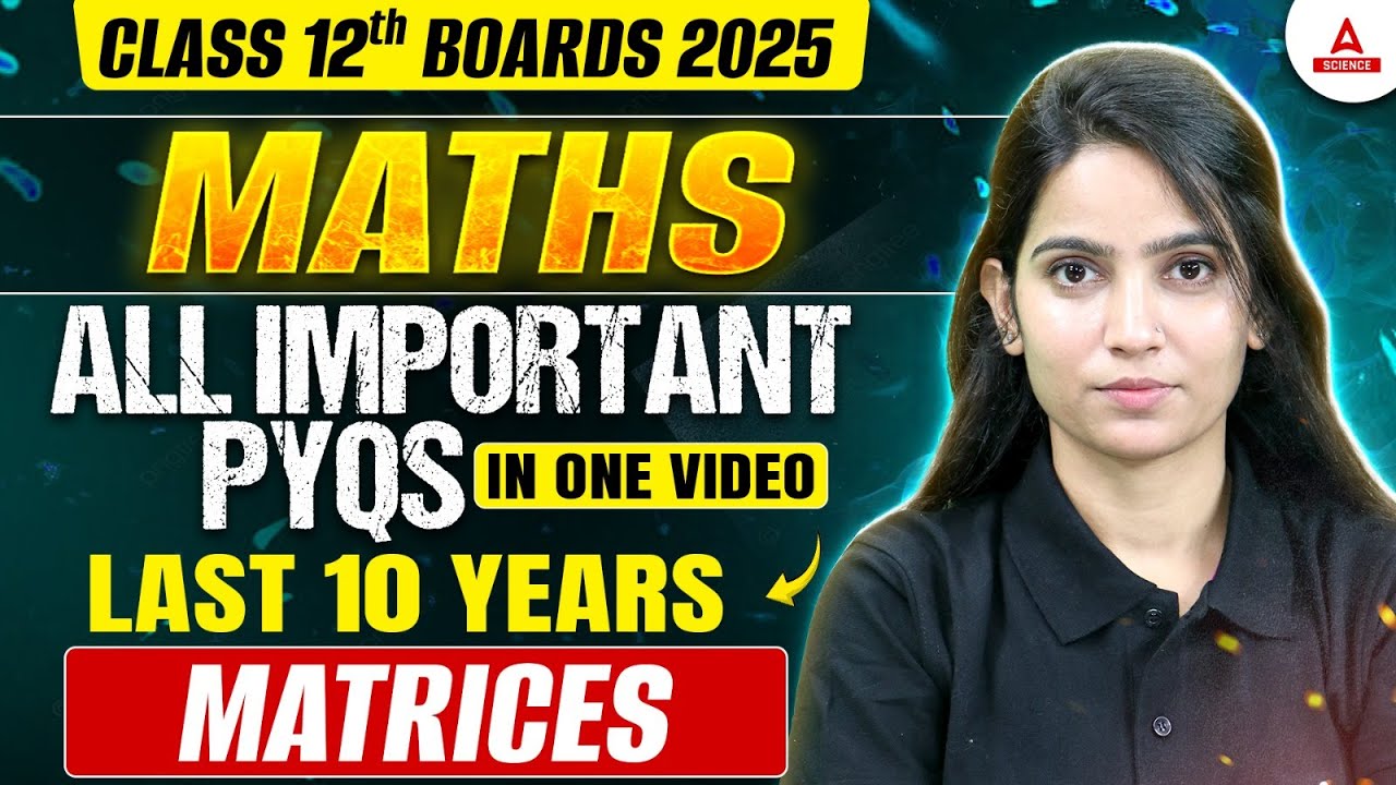 Class 12 Matrices All Important PYQs in One Video | Last 10 Year Important PYQs Question Board Exam