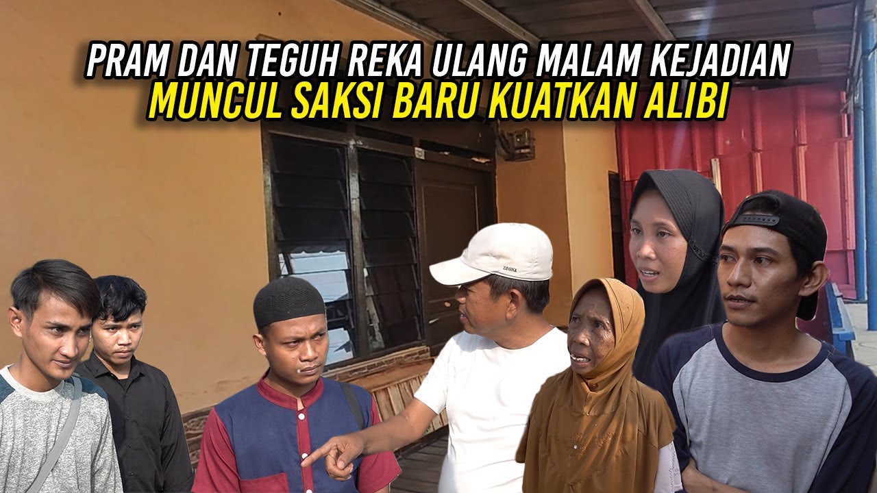 PRAM DAN TEGUH LAKUKAN REKA ULANG MALAM KEJADIAN | MUNCUL SAKSI BARU KUATKAN ALIBI