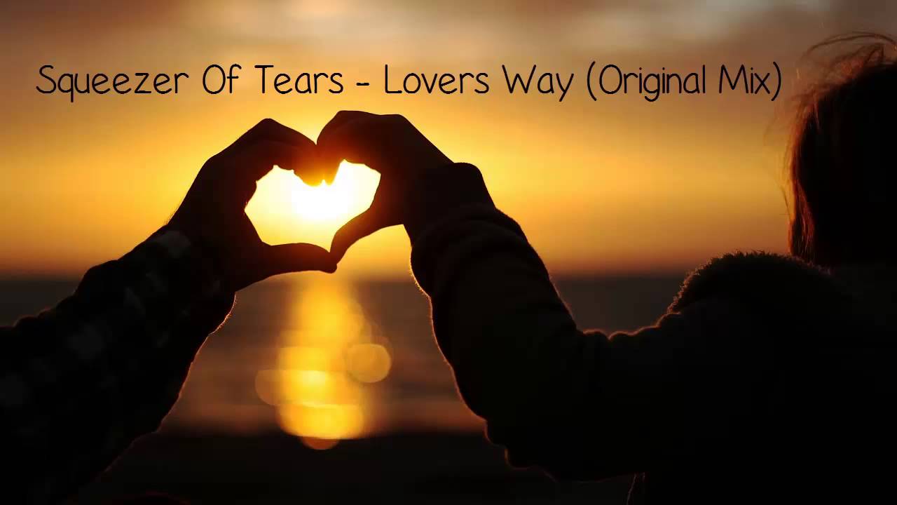 Squeezer Of Tears - Lovers Way (Original Mix) [Free Download]