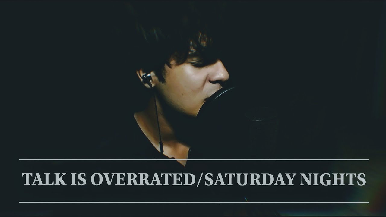 Talk is Overrated/Saturday Nights (cover)
