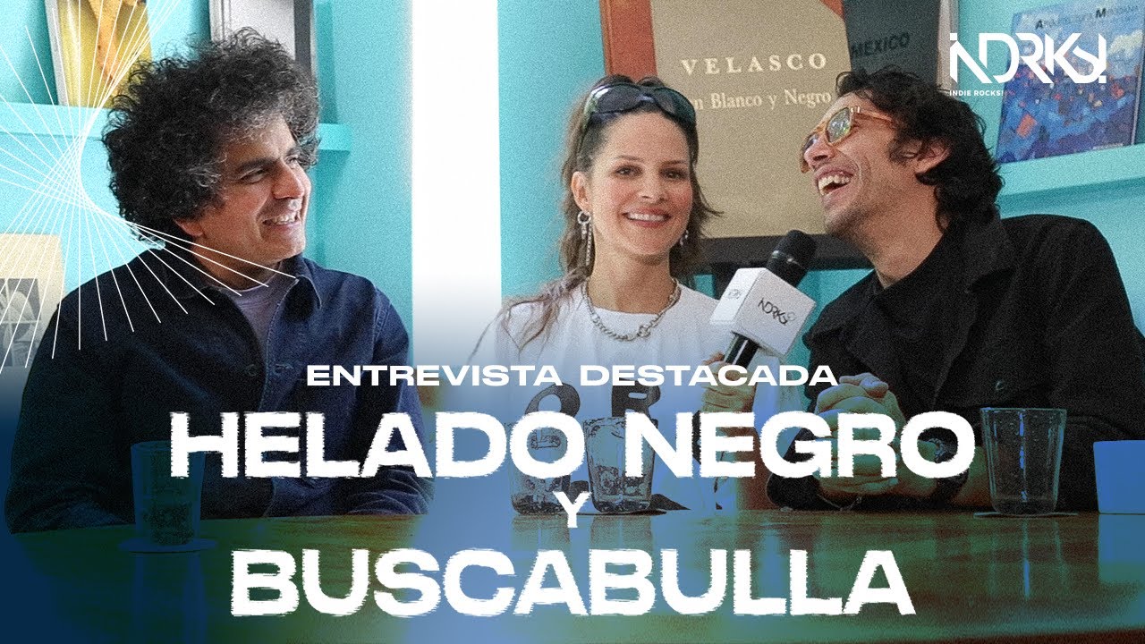ENTREVISTA DESTACADA | HELADO NEGRO Y BUSCABULLA