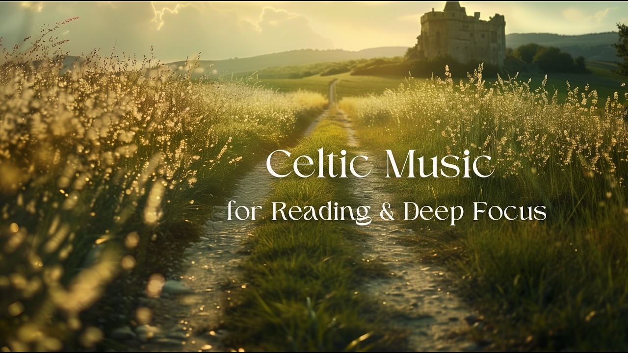 Celtic Music for Reading & Deep Focus | Calm Nature Soundscape for Long Sessions (3 Hours)